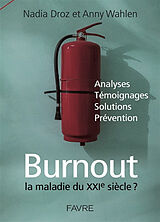 Broché Burnout, la maladie du XXIe siècle ? : analyses, témoignages, solutions, prévention de Nadia; Wahlen, Anny Droz