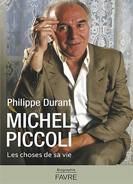 Broché Michel Piccoli : les choses de sa vie de Philippe Durant