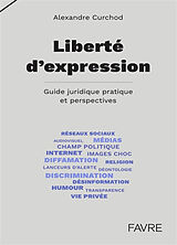 Broché Liberté d'expression : guide juridique pratique et perspectives de Alexandre Curchod