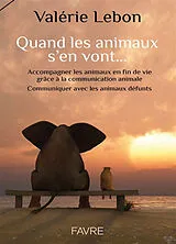 Broschiert Quand les animaux s'en vont... : accompagner les animaux en fin de vie grâce à la communication animale : communiquer... von Valérie Lebon