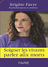 Broschiert Soigner les vivants et parler aux morts von Brigitte Favre