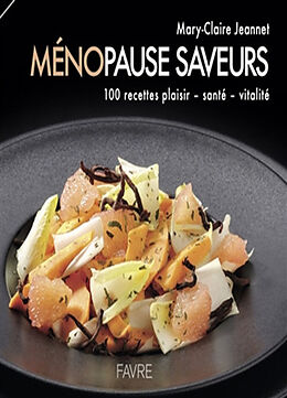 Broschiert Ménopause saveurs : 100 recettes plaisir, santé, vitalité von Mary-Claire Jeannet