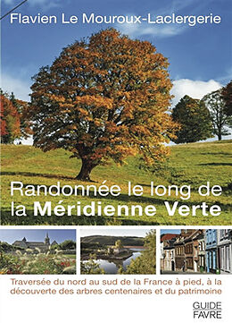 Broché Randonnée le long de la Méridienne verte de Flavien Le Mouroux-Laclergerie