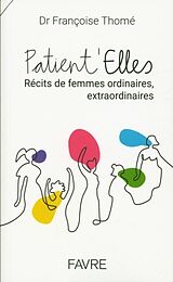 Broschiert Patient'elles : récits de femmes ordinaires, extraordinaires von Françoise Thomé