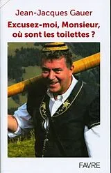 Broschiert Excusez-moi, Monsieur, où sont les toilettes ? von Jean-Jacques Gauer