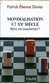 Broché Mondialisation et XXe siècle : rêve ou cauchemar ? de Patrick-Etienne Dimier