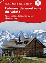 Broché Cabanes de montagne du Valais : randonnées à la journée ou sur plusieurs jours de Rachel; Moulin, Julien Man