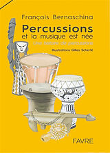 Broché Percussions : et la musique est née : une histoire de percussions de François; Scherlé, Gilles Bernaschina