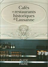 Broché Cafés et restaurants historiques de Lausanne de Martine; Falconnier, Isabelle; Cella, F. Jacquet
