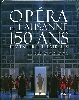 Livre Relié Opéra de Lausanne : 150 ans d'aventures théâtrales de Eric; Pastori, Jean Pierre; Sherer, Antonin Vigié