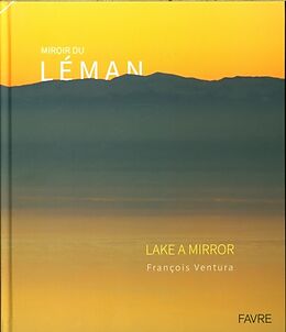 Livre Relié Miroir du Léman. Lake a mirror de François Ventura