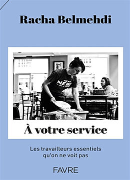 Broché A votre service : les travailleurs essentiels qu'on ne voit pas de Racha Belmehdi