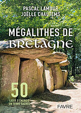 Broché Mégalithes de Bretagne : 50 lieux d'énergie en terre sacrée : exercices pratiques, rituels, géobiologie de Pascal; Chautems, Joëlle Lamour