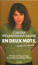 Broschiert En deux mots, j'aimerais vous dire... von Claudia Mélanjoie-dit-Savoie