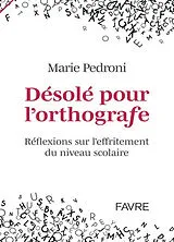 Broschiert Désolé pour l'orthografe : réflexions sur l'effritement du niveau scolaire von Marie Pedroni