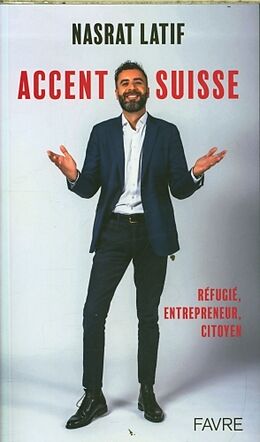 Broché Accent suisse : réfugié, entrepreneur, citoyen de Nasart Latif