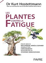 Broschiert Les plantes contre la fatigue : pour mieux récupérer après l'effort, combattre l'épuisement, renforcer le système imm... von Kurt Hostettmann