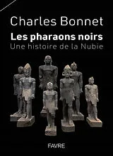 Broschiert Les pharaons noirs : une histoire de la Nubie von Charles Bonnet