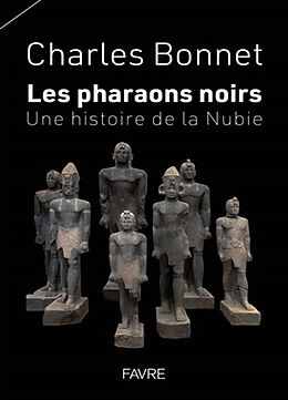 Broschiert Les pharaons noirs : une histoire de la Nubie von Charles Bonnet