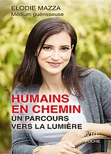 Broschiert Humains en chemin : un parcours vers la lumière von Elodie Mazza