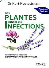 Broschiert Des plantes contre les infections : pour éviter le recours systématique aux antibiotiques von Kurt Hostettmann