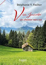 Broschiert Via Jacobi : un chemin vers soi von Stéphanie Y Fischer