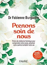 Broschiert Prenons soin de nous : précis de médecine holistique pour comprendre notre corps, préserver notre santé et embellir n... von Fabienne Burguière