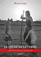 Broschiert Le choix de la terre : le parcours d'une paysanne : Anne Chenevard von Benoît Lange
