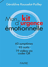 Broschiert Mon kit d'urgence émotionnelle : 60 symptômes, 95 outils, 19 vidéos via codes QR von Géraldine Rousselot-Paillet