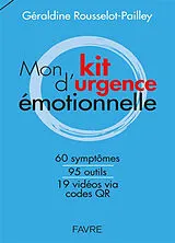 Broschiert Mon kit d'urgence émotionnelle : 60 symptômes, 95 outils, 19 vidéos via codes QR von Géraldine Rousselot-Paillet