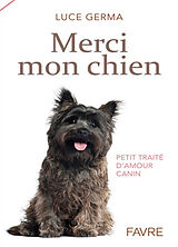 Broschiert Merci mon chien : petit traité d'amour canin von Luce Germa
