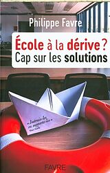 Broschiert Ecole à la dérive ? : cap sur les solutions von Philippe Favre