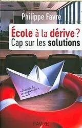 Broschiert Ecole à la dérive ? : cap sur les solutions von Philippe Favre