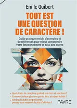 Broschiert Tout est une question de caractère ! : guide pratique enrichi d'exemples et de références pour mieux comprendre votre... von Emile Guibert