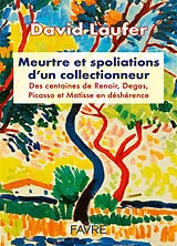 Broschiert Meurtre et spoliations d'un collectionneur : des centaines de Renoir, Degas, Picasso et Matisse en déshérence von David Laufer
