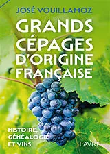 Broschiert Grands cépages d'origine française : histoire, généalogie et vins von José Vouillamoz