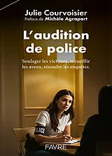 Broschiert L'audition de police : soulager les victimes, recueillir les aveux, résoudre les enquêtes von Julie Courvoisier