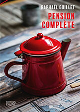 Broschiert Pension complète von Raphaël Guillet