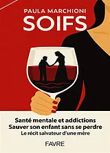 Broschiert Soifs : santé mentale et addictions, sauver son enfant sans se perdre : le récit salvateur d'une mère von Paula Marchioni