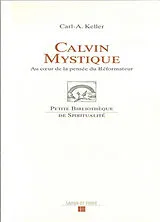 Broschiert Calvin mystique : au coeur de la pensée du réformateur von Carl-A. Keller
