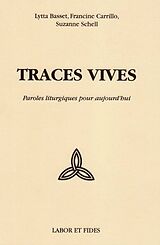 Broschiert Traces vives: paroles liturgiques pour aujourd'hui von Lytta; Carrillo, Francine; Schell, Suzanne Basset