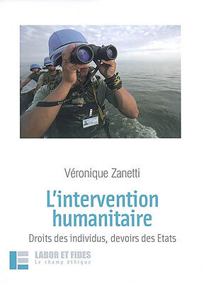 L'intervention humanitaire : droits des individus, devoirs des Etats
