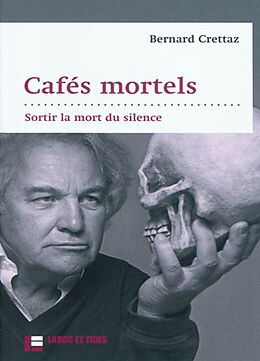 Broché Cafés mortels : sortir la mort du silence de Bernard Crettaz