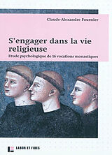 Broché S'engager dans la vie religieuse : étude psychologique de 16 vocations monastiques de Claude-Alexandre Fournier