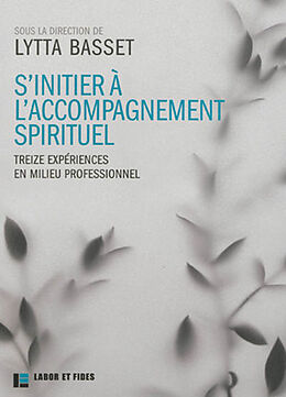 Broschiert S'initier à l'accompagnement spirituel : treize expériences en milieu professionnel von Lytta Basset