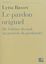 Broché Le pardon originel : de l'abîme du mal au pouvoir de pardonner de Lytta Basset