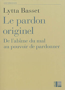 Broché Le pardon originel : de l'abîme du mal au pouvoir de pardonner de Lytta Basset