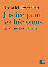 Broché Justice pour les hérissons : la vérité des valeurs de Ronald Dworkin