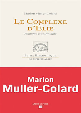 Broché Le complexe d'Elie : politique et spiritualité de Marion Muller-Colard