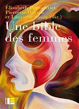Broschiert Une Bible des femmes : vingt théologiennes relisent des textes controversés von Elisabeth; Daviau, P.; Savoy, L. Parmentier